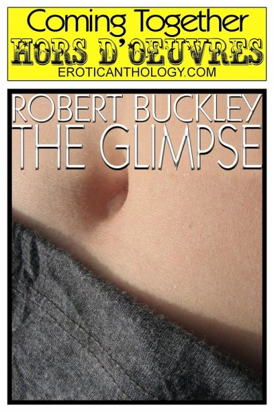 The Glimpse (Coming Together: Hors d'Oeuvres, #24) (eBook, ePUB) The Glimpse (Coming Together: Hors d'Oeuvres, #24) (eBook, ePUB)