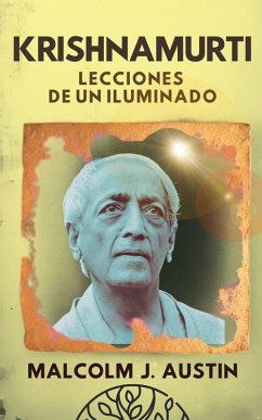 Krishnamurti - Lecciones de un Iluminado - Austin, Malcolm J
