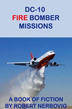 DC-10 Fire Bomber Missions - Nerbovig, Robert