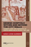 Sienese Hospitals Within and Beyond the City Walls Sienese Hospitals Within and Beyond the City Walls