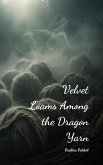 Velvet Loams Among the Dragon Yarn