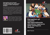 Riprogettare gli orizzonti dell'apprendimento attraverso l'approccio delle Intelligenze Multiple Riprogettare gli orizzonti dell'apprendimento attraverso l'approccio delle Intelligenze Multiple