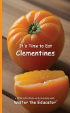 It's Time to Eat Clementines It's Time to Eat Clementines