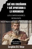 Qué nos enseñaron y qué aportaron a la humanidad los emperadores romanos. Parte II Qué nos enseñaron y qué aportaron a la humanidad los emperadores romanos. Parte II