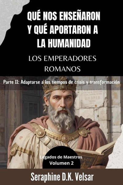 Qué nos enseñaron y qué aportaron a la humanidad los emperadores romanos. Parte II