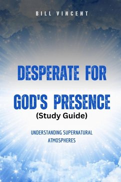 Desperate for God's Presence (Study Guide) - Vincent, Bill
