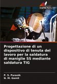 Progettazione di un dispositivo di tenuta del lavoro per la saldatura di maniglie SS mediante saldatura TIG Progettazione di un dispositivo di tenuta del lavoro per la saldatura di maniglie SS mediante saldatura TIG