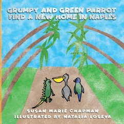 Grumpy and Green Parrot Find a New Home in Naples - Chapman, Susan Marie