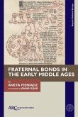 Fraternal Bonds in the Early Middle Ages Fraternal Bonds in the Early Middle Ages