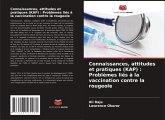 Connaissances, attitudes et pratiques (KAP) : Problèmes liés à la vaccination contre la rougeole Connaissances, attitudes et pratiques (KAP) : Problèmes liés à la vaccination contre la rougeole