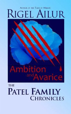 Ambition and Avarice (The Patel Family Chronicles, #4) (eBook, ePUB) - Ailur, Rigel