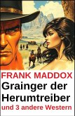 Grainger der Herumtreiber und 3 andere Western (eBook, ePUB)