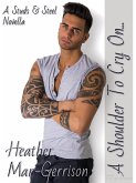 A Shoulder To Cry On... (A Studs & Steel Novella) (eBook, ePUB) A Shoulder To Cry On... (A Studs & Steel Novella) (eBook, ePUB)