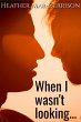 When I Wasn't Looking... (eBook, ePUB) - Bild 1