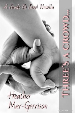 Three's A Crowd (A Studs & Steel Novella, Studs & Steel 9.5) (eBook, ePUB) - Mar-Gerrison, Heather