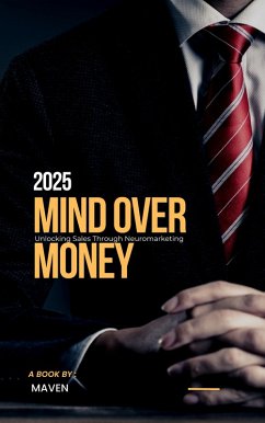 Mind Over Money: Unlocking Sales Through Neuromarketing (eBook, ePUB) - Adults, Maven