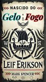 Nascido do Gelo e do Fogo: Leif Erikson (eBook, ePUB) Nascido do Gelo e do Fogo: Leif Erikson (eBook, ePUB)
