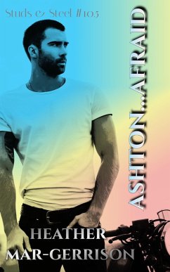 Ashton... Afraid (Studs & Steel #10.5) (eBook, ePUB) - Mar-Gerrison, Heather