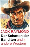 Der Schatten der Banditen und 4 andere Western (eBook, ePUB)