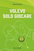 Volevo solo giocare (eBook, ePUB) Volevo solo giocare (eBook, ePUB)