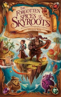 The Forgotten Spices of the Skyroots (eBook, ePUB) - Roth, Miranda