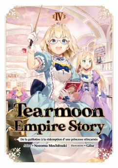 Cover Tearmoon Empire Story - De la guillotine à la rédemption d'une princesse réincarnée : Tome 4 (eBook, ePUB)