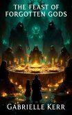 The Feast of Forgotten Gods (eBook, ePUB) The Feast of Forgotten Gods (eBook, ePUB)