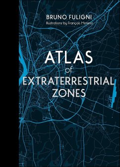 Atlas of Extraterrestrial Zones (eBook, ePUB) - Fuligni, Bruno