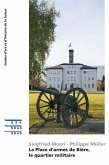 La Place d'armes de Bière, le quartier militaire (eBook, ePUB) La Place d'armes de Bière, le quartier militaire (eBook, ePUB)