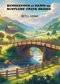 Rendezvous at Dawn on Rustlers' Creek Bridge (eBook, ePUB) Rendezvous at Dawn on Rustlers' Creek Bridge (eBook, ePUB)