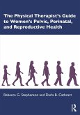 The Physical Therapist's Guide to Women's Pelvic, Perinatal, and Reproductive Health (eBook, PDF)