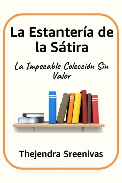 Cover La Estantería de la Sátira - La Impecable Colección Sin Valor (eBook, ePUB)
