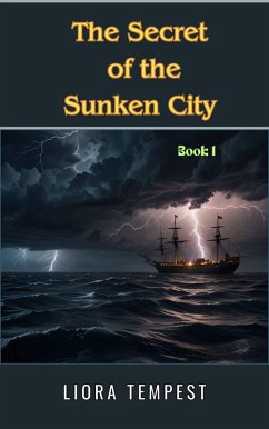 The Secret of the Sunken City (Whispers of a Forgotten World, #1) (eBook, ePUB) - Tempest, Liora
