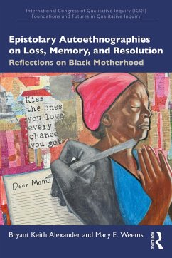 Epistolary Autoethnographies on Loss, Memory, and Resolution (eBook, PDF) - Alexander, Bryant Keith; Weems, Mary E.