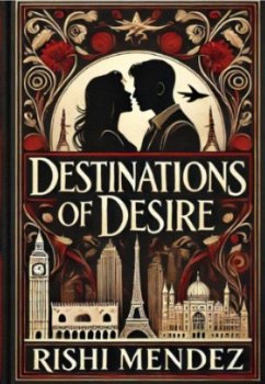 Destinations Of Desire (eBook, ePUB) - Mendez, Rishi