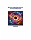 Buchi neri, mostri o entità necessarie allo sviluppo dell'universo (Il tempo multidimensionale, #5) (eBook, ePUB) Buchi neri, mostri o entità necessarie allo sviluppo dell'universo (Il tempo multidimensionale, #5) (eBook, ePUB)