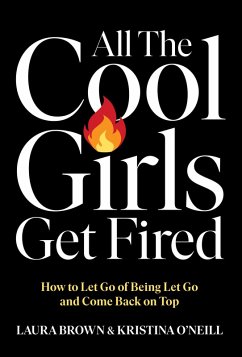 All the Cool Girls Get Fired (eBook, ePUB) - Brown, Laura; O'Neill, Kristina