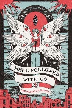 Hell Followed with us - Das Monster in uns: Eine düstere postapokalyptische Fantasy - Auf Goodreads gefeiert! Erstauflage mit gestaltetem Farbschnitt (eBook, ePUB) - White, Andrew Joseph
