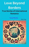 Love Beyond Borders: True Stories of International Romance (eBook, ePUB) Love Beyond Borders: True Stories of International Romance (eBook, ePUB)