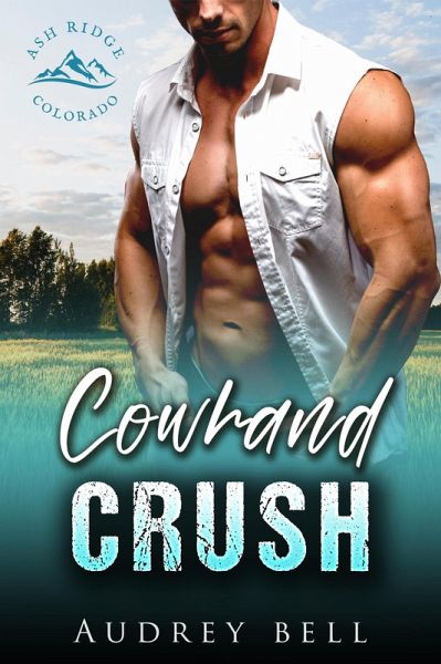 Cowhand Crush (Ash Ridge: Colorado Cowboys, #4) (eBook, ePUB) Cowhand Crush (Ash Ridge: Colorado Cowboys, #4) (eBook, ePUB)