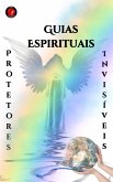 Guias Espirituais Protetores Invisíveis (eBook, ePUB)