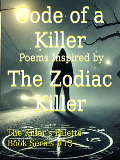 Code of a Killer: Poems Inspired by the Zodiac Killer (The Killer's Pallet, #13) (eBook, ePUB) - Turtle, Smashed
