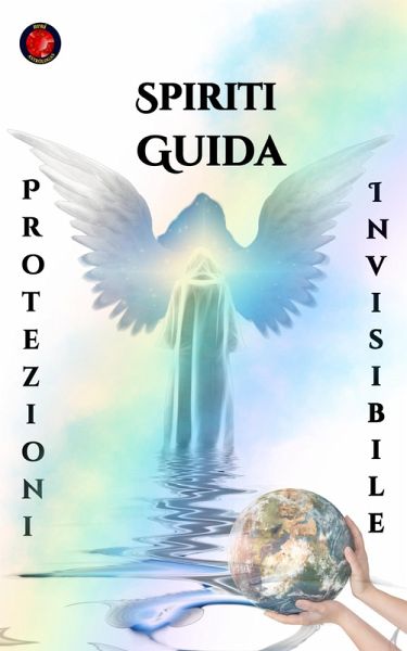 Spiriti Guida Protezioni Invisibile (eBook, ePUB) Spiriti Guida Protezioni Invisibile (eBook, ePUB)