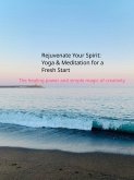 Rejuvenate Your Spirit: Yoga and Meditation for a Fresh Start (eBook, ePUB) Rejuvenate Your Spirit: Yoga and Meditation for a Fresh Start (eBook, ePUB)