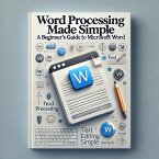 Word Processing Made Simple: A Beginner's Guide to Microsoft Word (eBook, ePUB)