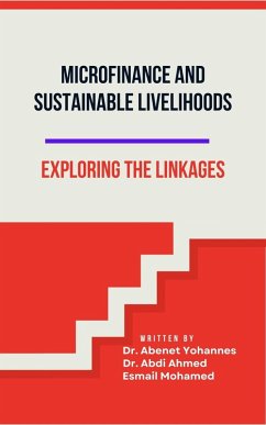 Microfinance and Sustainable Livelihoods: Exploring the Linkages (eBook, ePUB) - Hailu, Abenet Yohannes; Ahmed, Abdi; Mohamed, Esmail