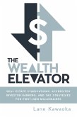 The Wealth Elevator: Real Estate Syndications, Accredited Investor Banking, and Tax Strategies for First-Gen Millionaires (eBook, ePUB)