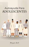 Autoayuda Para Adolescentes (Taking Care of You, #1) (eBook, ePUB) Autoayuda Para Adolescentes (Taking Care of You, #1) (eBook, ePUB)