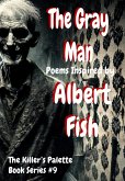 The Gray Man : Poems Inspired By Albert Fish (The Killer's Pallet, #9) (eBook, ePUB)