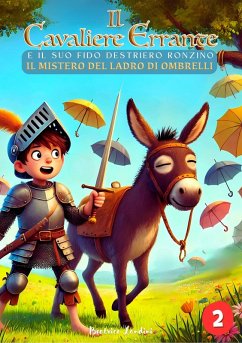 Il Cavaliere Errante e il suo fido destriero Ronzino (Il Mistero del ladro di Ombrelli) (eBook, ePUB) - Landini, Beatrice